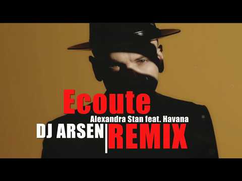 Alexandra Stan feat. Havana  Ecoute  //Dj Arsen Remix//