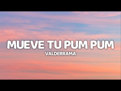 Valderrama - Mueve Tu Pum Pum (Lyrics)
