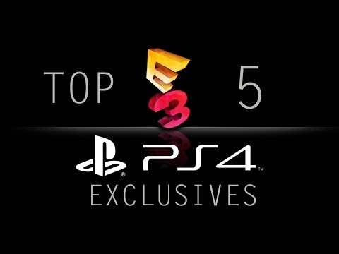 E32014: My Top 5 Playstation 4 Exclusives