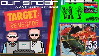Target: Renegade by Ocean Review - Our Sinclair: A ZX Spectrum Podcast 53