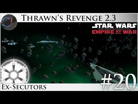 Ex-Secutors - Thrawn's Revenge 2.3 Preview - Star Wars: Empire at War Mod [Ep 20]