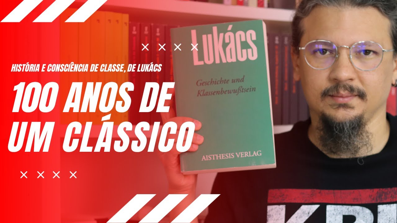 História e consciência de classe, de Georg Lukács - breve apresentação de um clássico do século XX