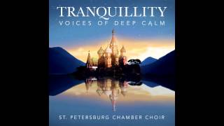 Tranquillity - Voices of Deep Calm - We Praise Thee (Tchesnokov)