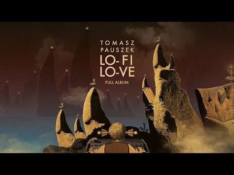 Tomasz Pauszek - LO-FI LO-VE (Full Album)
