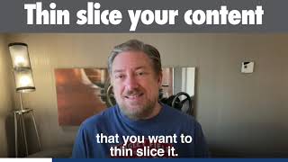 Thin slice your content