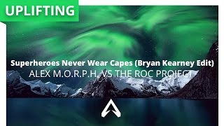 Alex M.O.R.P.H. vs The ROC Project - Superheroes Never Wear Capes (Bryan Kearney Edit)