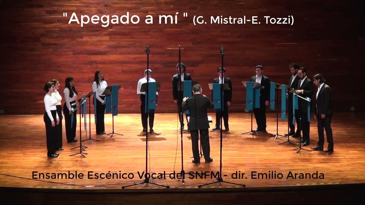 " APEGADO A MÍ " (G. Mistral-E. Tozzi) Ensamble Escénico Vocal del SNFM // dir. Emilio Aranda