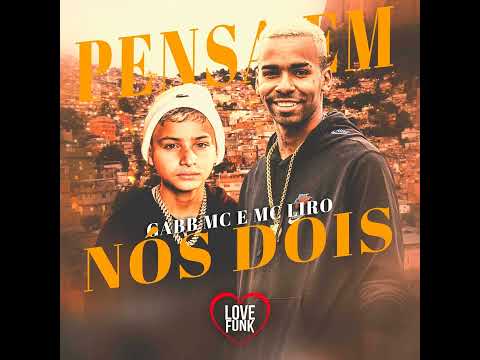 MC LIRO & GABB MC- PENSA EM NÓS DOIS