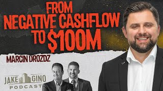From Negative Cashflow to $100M with Marcin Drozdz | Jake & Gino Show