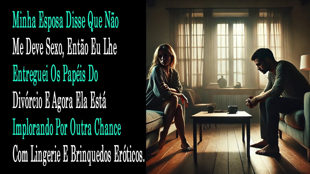 Minha Esposa Disse Que Não Me Deve Sexo, Então Eu Lhe Entreguei Os Papéis Do ..... #relatosdoreddit