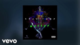 Ryan Toby - WUSSUP  (AUDIO) ft. Fryday Knight
