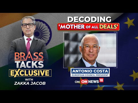 Decoding 'Mother Of All Deals' With European Council President Antonio Costa | Brass Tacks | News18