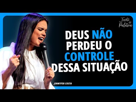 Deus ESTÁ NO CONTROLE da SITUAÇÃO | Jennyfer Costa