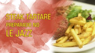 Steak Tartare preparado no Le Jazz