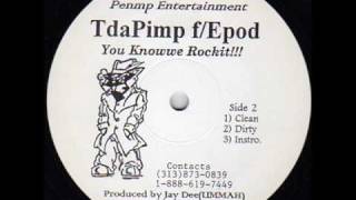 TdaPimp - &quot;You Knowwe Rockit!!!&quot; (featuring EPOD) (produced by Jay Dee)