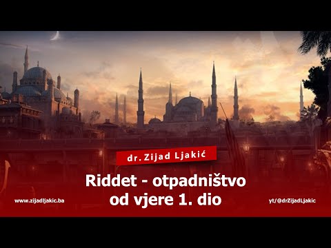 RIDDET - OTPADNIŠTVO OD VJERE 1. DIO - dr. Zijad Ljakić