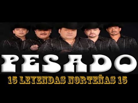 Mix de Leyendas Norteñas del Grupo  Pesado (15 exitos Norteños)