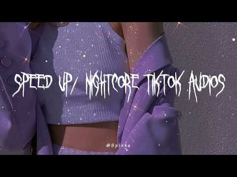 speed up/nightcore tiktok audios ♡ pt. 255