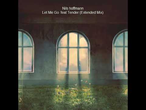 Nils hoffmann   Let Me Go  feat Tender (Extended Mix) 2022