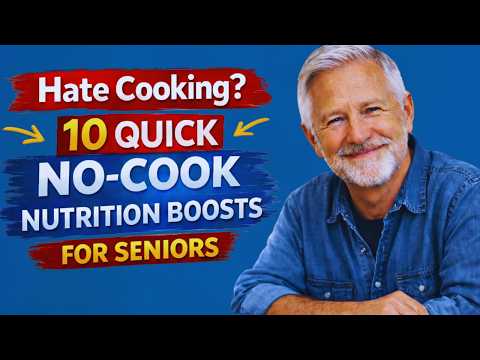 10 Easy No-Cook Nutrition Boosts for Seniors Who Hate Cooking