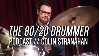Colin Stranahan Interview - The 80/20 Drummer Podcast