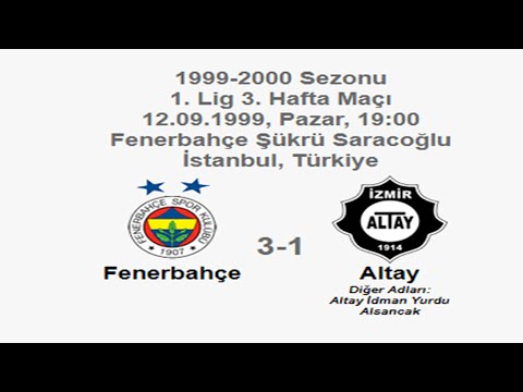 Fenerbahçe 3-1 Altay 12.09.1999 - 1999-2000 Turkish 1st League Matchday 3