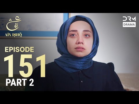 Turkish Drama in Urdu | Ain Ishq | Episode 151- Part 2 | One Love | UD1O