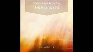 The Final Sound - A World Tribute To The Cure (Trilogy - I)