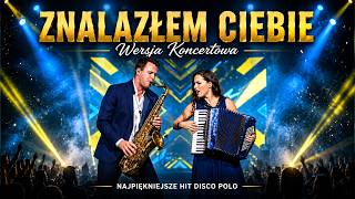 Download lagu Znalazłem Ciebie 🌹 Najlepsza wersja koncertowa 2026 | Hit disco polo mp3