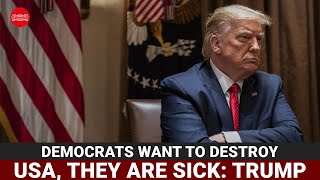 Democrats want to destroy USA, they are sick: Donald Trump | DOWNLOAD THIS VIDEO IN MP3, M4A, WEBM, MP4, 3GP ETC