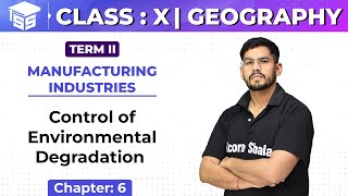 Class 10 Geography | Chapter - 6 | Control of Environmental Degradation