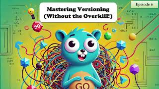 Mastering Go Modules: Semantic Versioning & Pseudo Versioning Simplified (Ep. 6)