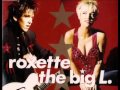Roxette - The big L. (The bigger, the better mix)