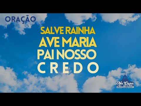 Salve Rainha, Ave Maria, Pai Nosso e Credo - @nacasadamae