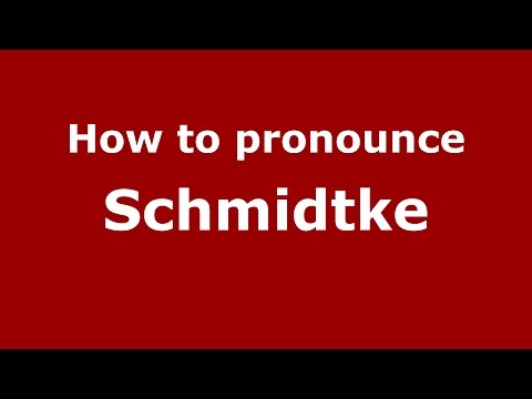 How to pronounce Schmidtke (Germany/German) - PronounceNames.com