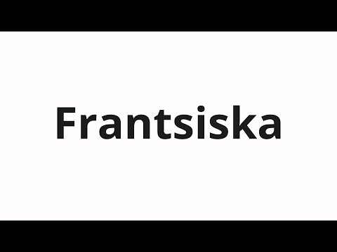 How to pronounce Frantsiska | Франциска (Francis in Russian)