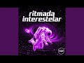 Ritmada Interestelar Super Slowed