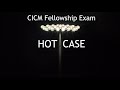 CICM Fellowship Exam Hot Case Hot Tips To Ace Your Case