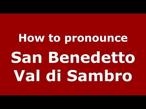 How to pronounce San Benedetto Val di Sambro (Italian/Italy) - PronounceNames.com