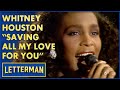Whitney Houston Performs Saving All My Love For You Letterman