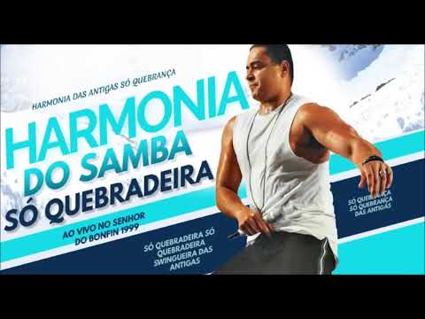 HARMONIA DO SAMBA SÓ QUEBRADEIRA DAS ANTIGAS