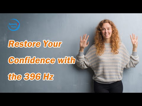 Restore Your Confidence with the 396 Hz