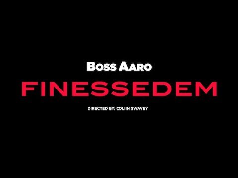 Boss Aaro- FINESSDEM | Dir. Coliin Swavey