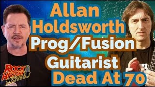 Prog Rock Fusion Icon Allan Holdsworth Dead At 70 - Tribute & Story