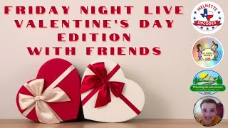 Come Hang Out With Us On Friday Night LIVE Valentine’s Day Edition With Friends