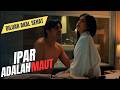 Adik Ipar Disikat Juga KISAH NYATA Cerita Film IPAR ADALAH MAUT