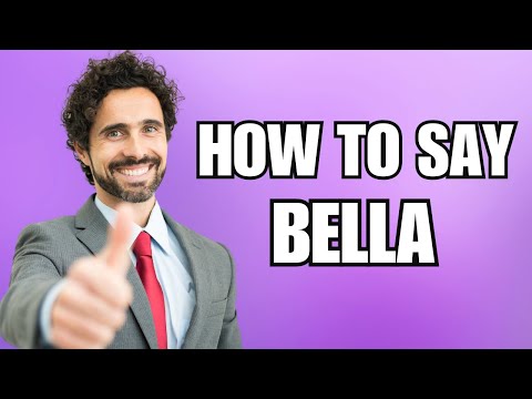 How To Pronounce Bella (Correctly)