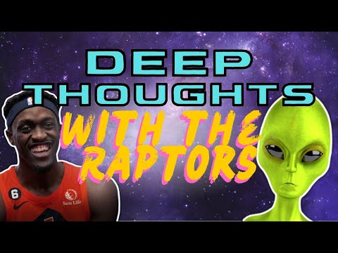 Toronto Raptors: Do Aliens Exist? | Deep Thoughts