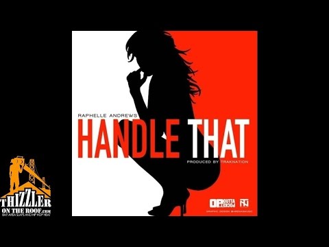 Raphelle Andrews - Handle That [Prod. Dela Of TrakNation] [Thizzler.com]