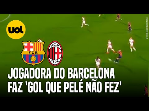 BARCELONA VENCE MILAN E ALEXIA PUTELLAS FAZ 'GOL QUE PELÉ NÃO FEZ'; ASSISTA AO VÍDEO